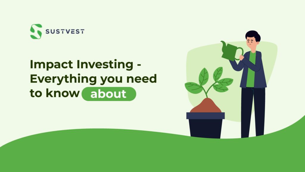 Impact Investing - Everything You Need To Know