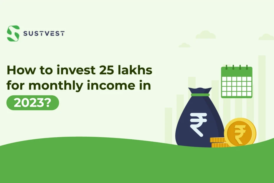 how to invest 25 lakhs for monthly income