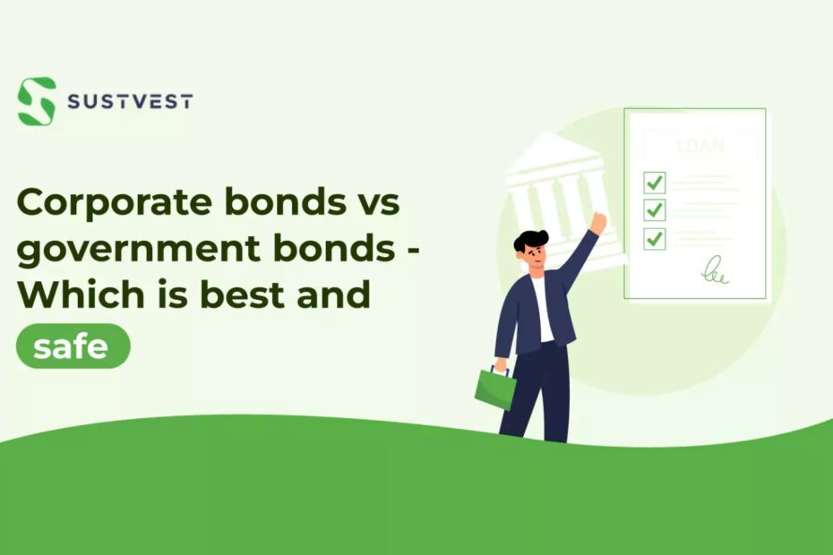 Corporate bonds vs government bonds - Which is best and safe?